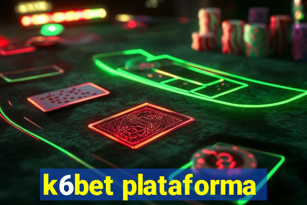 k6bet plataforma